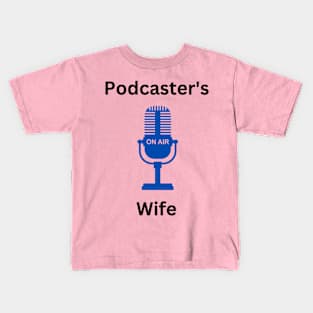 Podcaster's Wife Kids T-Shirt